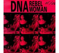 DNA - DNA / REBEL WOMAN