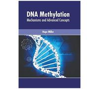 Dna Methylation: Mechanisms And Advanced Concepts