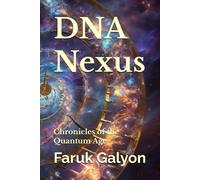 Dna Nexus: Chronicles Of The Quantum Age