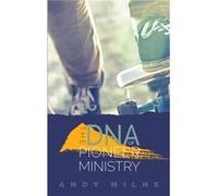 Dna Of Pioneer Ministry Andy Milne, Michael Moynagh (Auteur)