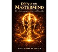 DNA OF THE MASTERMIND: "THE EVOLUTIONARY ENGINEERING OF REVEALED KNOWLEDGE"
