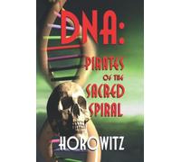 DNA: PIRATES OF THE SACRED SPIRAL