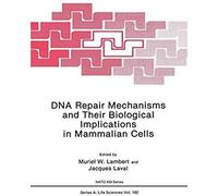 Dna Repair Mechanisms And Their Biological Implications In Mammalian Cells