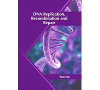 DNA Replication, Recombination and Repair