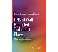 Dns Of Wall-Bounded Turbulent Flows