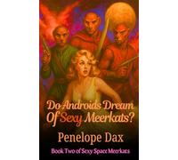 Do Androids Dream of Sexy Meerkats?: A Campy Space Romance Where Love Has Claws and Attitude