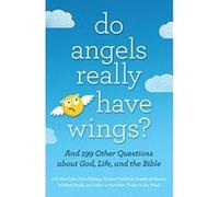 Do Angels Really Have Wings?: ... and 199 Other Questions about God, Life, and the Bible - [Version Originale] Inconnu (Auteur)