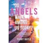 Do Angels Walk Among Us Today?