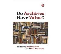 Do Archives Have Value Michael Moss , David Thomas (Auteur)