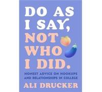 Do As I Say Not Who I Did by Ali Drucker Ali Drucker (Auteur)