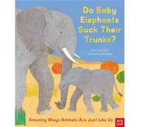 Do Baby Elephants Suck Their Trunks Amazing Ways Animals Are Just Like Us by Ben Lerwill Ben Lerwill (Auteur)