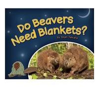 Do Beavers Need Blankets by Stan Tekiela Stan Tekiela (Auteur)