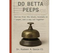Do Betta Peeps: Stories from the Block, Receipts on Paper, and a Way Out Together