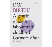 Do Birth: A Gentle Guide to Labour and Childbirth