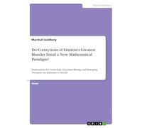 Do Corrections of Einstein's Greatest Blunder Entail a New Mathematical Paradigm?: Implications for Cosmology, Quantum Biology, and Emerging Therapies for Alzheimer's Disease