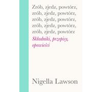 Do eat repeat Ingredients recipes Nigella Lawson (Buch auf Polnisch)