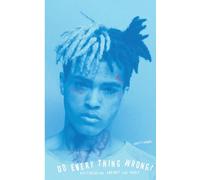 Do Every Thing Wrong!: XXXTentacion Against the World