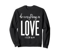 Do Everything in Love 1 Cor 16:14 Verset biblique chrétien Sweatshirt