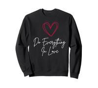 Do Everything in Love Cœur Mignon Inspiration Faith Art Sweatshirt