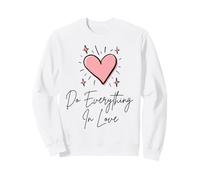 Do Everything in Love Cœur Mignon Inspiration Faith Art Sweatshirt