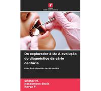 Do explorador à IA: A evolução do diagnóstico da cárie dentária