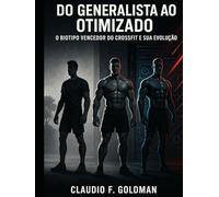 Do Generalista ao Otimizado: O Biotipo Vencedor do CrossFit e sua Evolução: Como os campeões moldaram a evolução do esporte e o que você pode aplicar no seu treino para alcançar alta performance