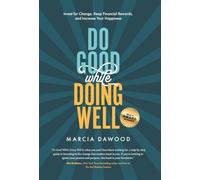 Do Good While Doing Well: Invest for Change, Reap Financial Rewards, and Increase Your Happiness