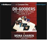 Do-Gooders: How Liberals Hurt Those They Claim to Help (and the Rest of Us) (Brilliance Audio on Compact Disc)