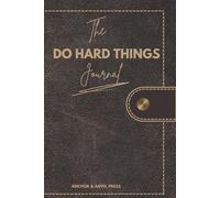 Do Hard Things: A Daily Journal for Discipline and Growth