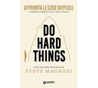 Do Hard Things. Affronta le cose difficili e impara il segreto della vera tenacia - Steve Magness - Giunti - ebook (ePub) - Livre