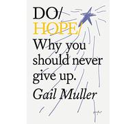 Do Hope: Why You Should Never Give Up.