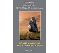 Do Humans and Apes Have the Same Ancestors?: Similarities between Ape and Human