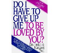 Do I Have to Give Up Me to Be Loved by You