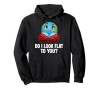 Do I Look Flat to You Earth Day Planet Étudiants Enseignants Sweat à Capuche
