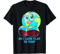 Do I Look Flat to You Earth Day Shirt Mother Day Best Gift Tee T-Shirt S-3XL
