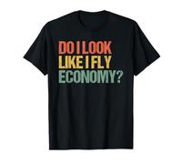 Do I Look Like I Fly Economy? - Drôle vintage rétro T-Shirt