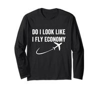 Do I Look Like I Fly Economy, Drôle Voyage Aviation Aviation Manche Longue