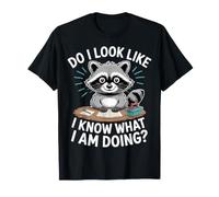 Do I Look Like I Know What I Am Doing Désemparé, confus - T-Shirt