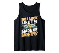 Do I Look Like I'm Made of Money Débardeur