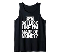 Do I Look Like I'm Made of Money Débardeur