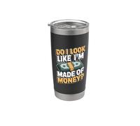 Do I Look Like I'm Made Of Money Gobelet isotherme en acier inoxydable double paroi