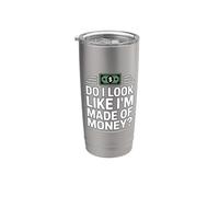 Do I Look Like I'm Made Of Money Gobelet isotherme en acier inoxydable double paroi