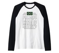 Do I Look Like I'm Made of Money Manche Raglan