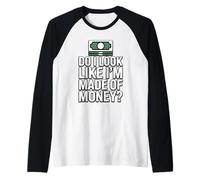 Do I Look Like I'm Made of Money Manche Raglan