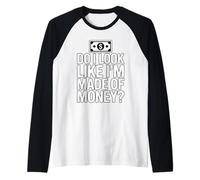 Do I Look Like I'm Made of Money Manche Raglan