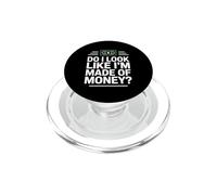 Do I Look Like I'm Made of Money PopSockets PopGrip pour MagSafe