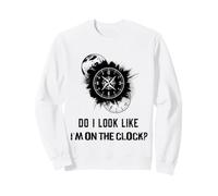 Do I Look Like I'm on The Clock Funny Sarcastic Saying Sweatshirt