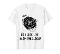 Do I Look Like I'm on The Clock Funny Sarcastic Saying T-Shirt