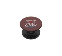 Do I Look Like I'm on The Clock Funny Workplace Humor PopSockets PopGrip Adhésif