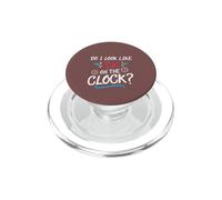 Do I Look Like I'm on The Clock Funny Workplace Humor PopSockets PopGrip pour MagSafe